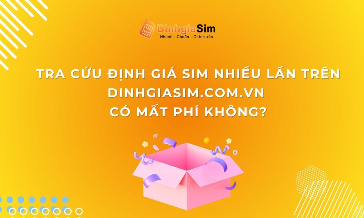 Tra cứu định giá sim nhiều lần trên Dinhgiasim.com.vn có mất phí không?