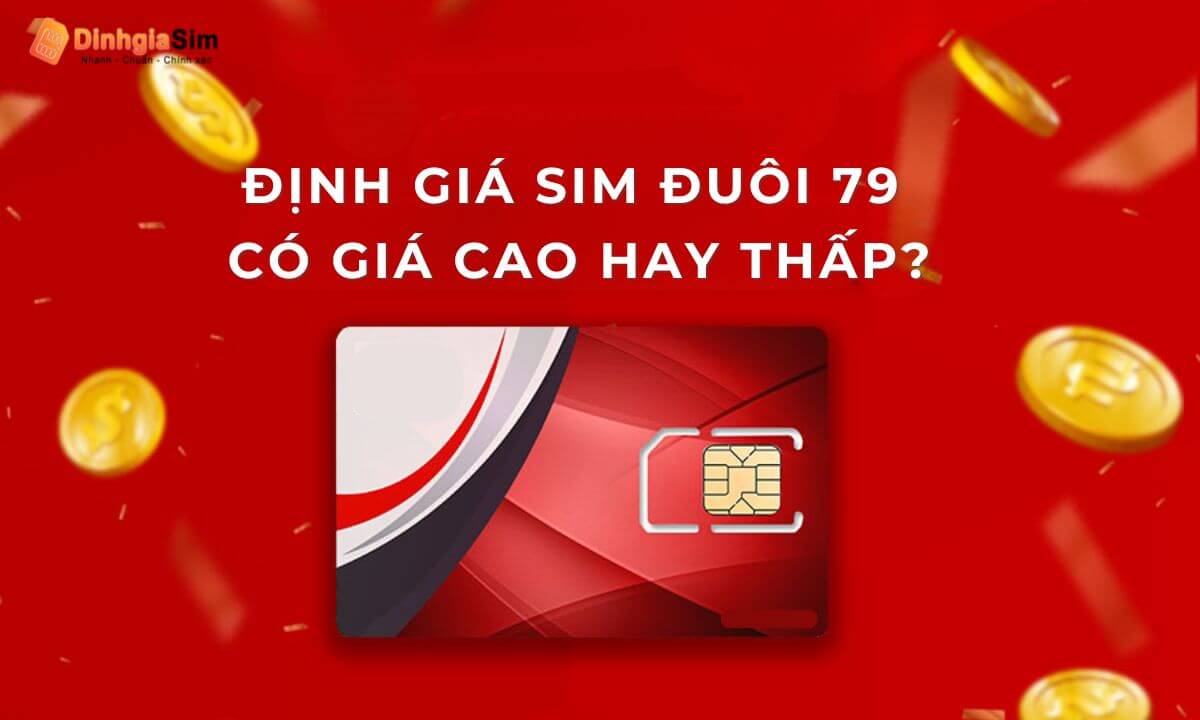 Định giá sim đuôi 79 có giá cao hay thấp?