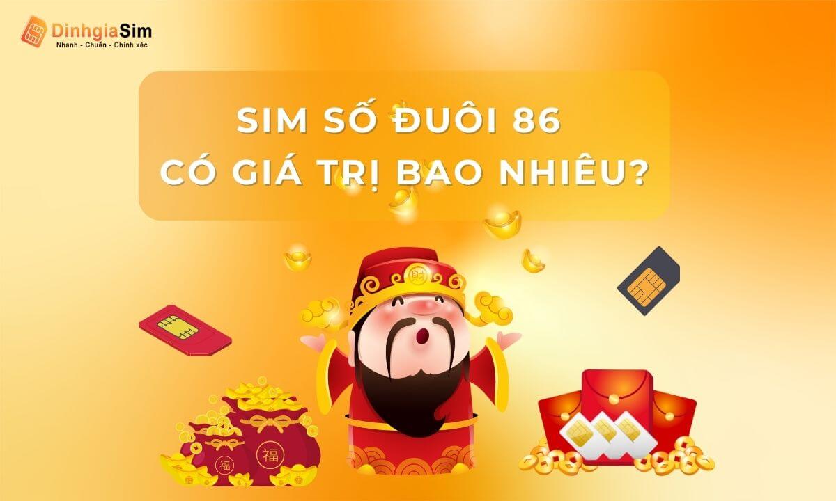 Sim số đuôi 86 có giá trị bao nhiêu trên thị trường hiện nay?