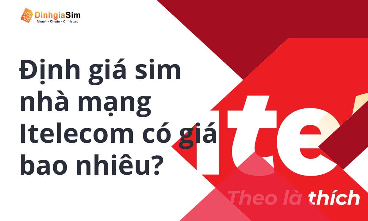 Định giá sim nhà mạng Itelecom có giá bao nhiêu?