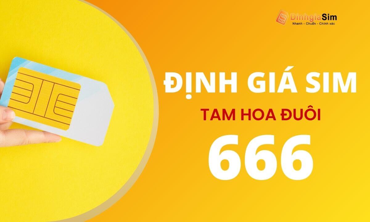 Sim đuôi tam hoa 666 được định giá cao? Khoảng bao nhiêu?