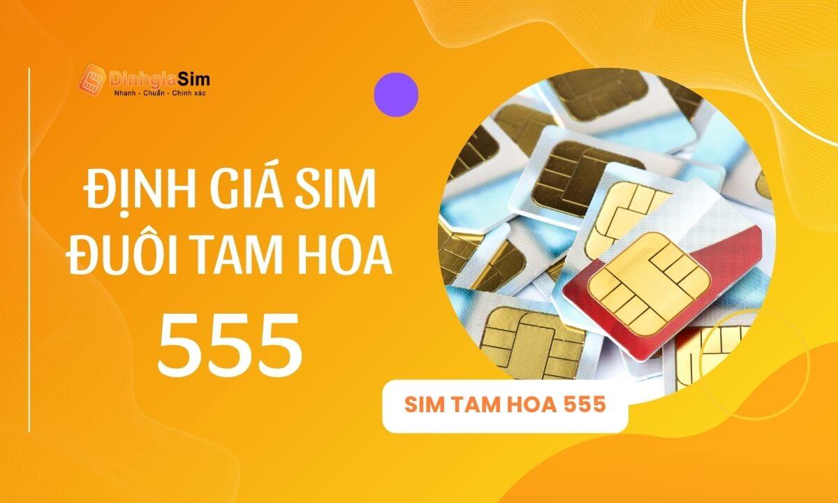 Định giá sim đuôi 555 và so sánh giá với các sim đuôi tam hoa khác