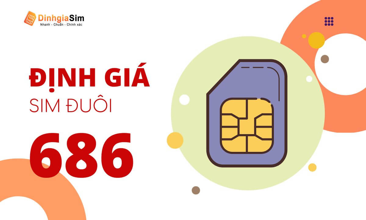 Khám phá định giá sim số đẹp đuôi 686 với các mức giá khác nhau