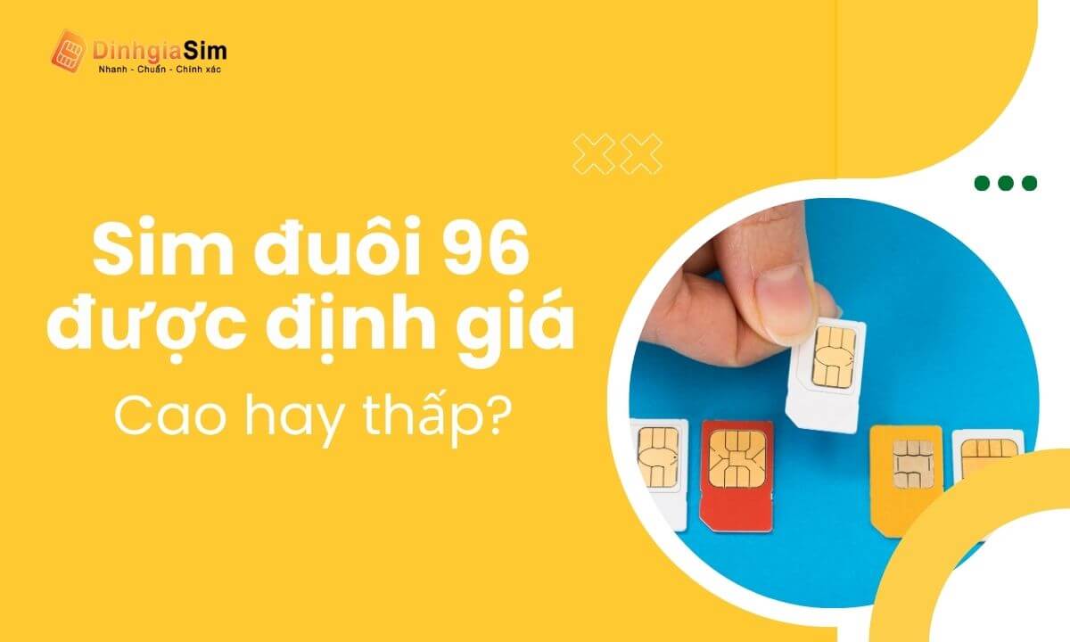 Sim đuôi 96 được định giá cao hay thấp?