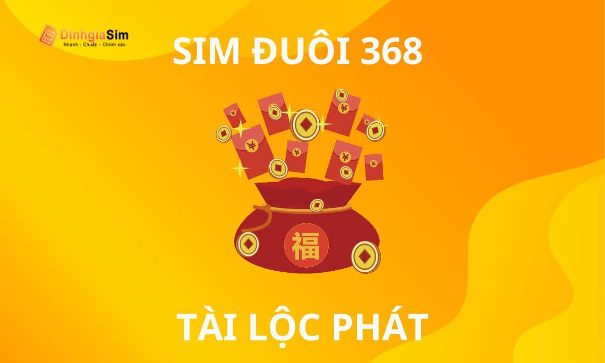 Định giá sim đuôi 368 là bao nhiêu? Sim đuôi 368 có dễ mất giá hay không?