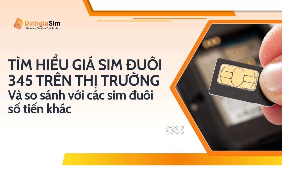 Tìm hiểu giá sim đuôi 345 trên thị trường và so sánh với các sim đuôi số tiến khác